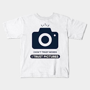 I Don't Trust Words I Trust Pictures Kids T-Shirt